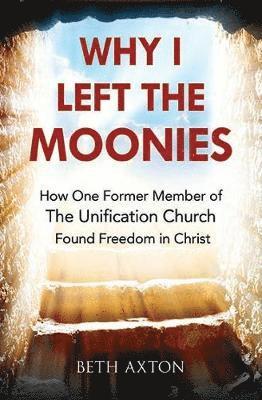 Beth Axton - Why I Left the Moonies, Häftad