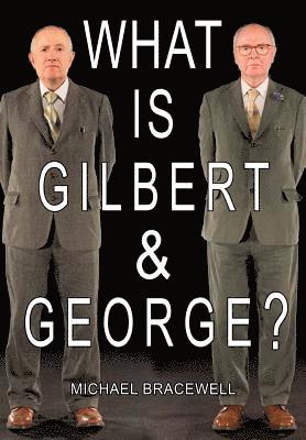 What Is Gilbert & George? 1