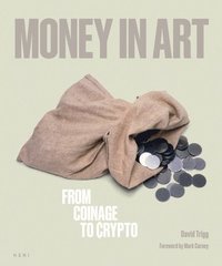 bokomslag Money in Art: From Coinage to Crypto