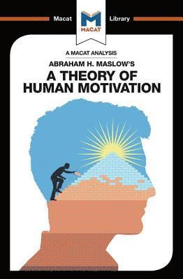 An Analysis of Abraham H. Maslow's A Theory of Human Motivation 1