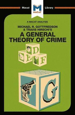 An Analysis of Michael R. Gottfredson and Travish Hirschi's A General Theory of Crime 1