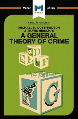 Analysis of Michael R. Gottfredson and Travish Hirschi's A General Theory of Crime 1
