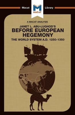An Analysis of Janet L. Abu-Lughod's Before European Hegemony 1