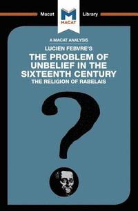 bokomslag An Analysis of Lucien Febvre's The Problem of Unbelief in the 16th Century