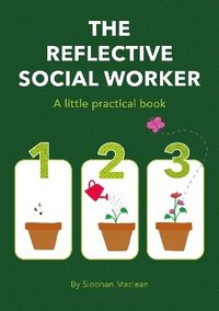 bokomslag The Reflective Social Worker - A little practical book