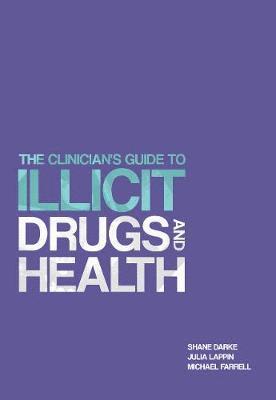Shane Darke, Julia Lappin, Michael Farrell, Prof. Shane Darke, Dr. Julia Lappin, Prof. Michael Farrell - Clinician's Guide to Illicit Drugs and Health, Häftad
