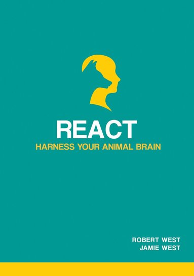 Robert West, Jamie West - React - Harness Your Animal Brain, Häftad