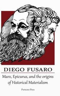 bokomslag Marx, Epicurus, and the Origins of Historical Materialism