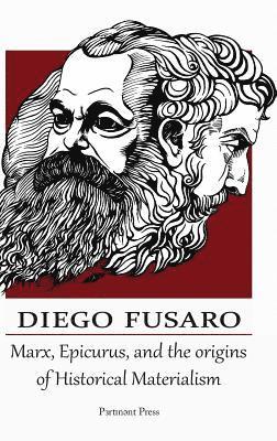 Marx, Epicurus, and the Origins of Historical Materialism 1