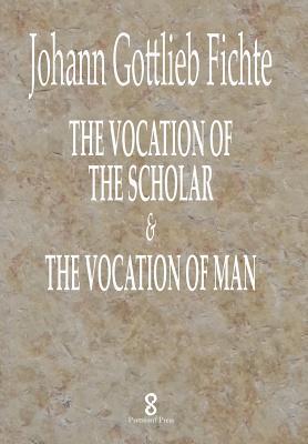 The Vocation of the Scholar & The Vocation of Man 1