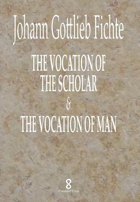 J G Fichte, William Smith, J. G. Fichte, J.G. Fichte - Vocation of the Scholar & The Vocation of Man, Inbunden