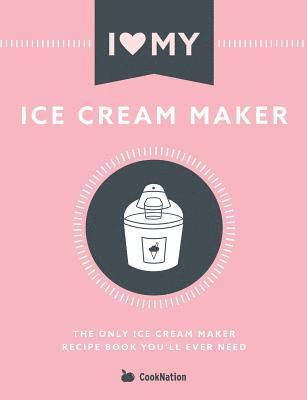 bokomslag I Love My Ice Cream Maker
