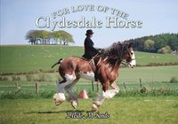 bokomslag For Love of the Clydesdale Horse