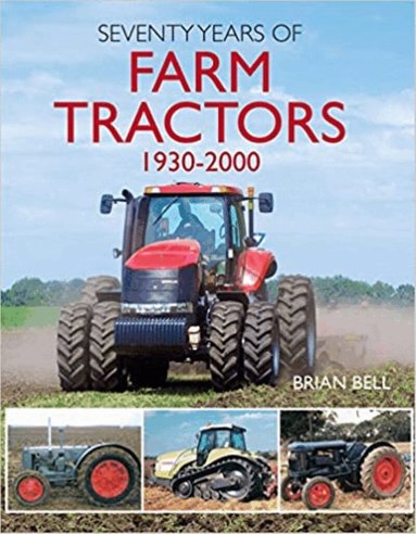 Brian Bell - Seventy Years of Farm Tractors 1930-2000, Häftad