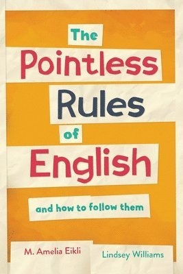 The Pointless Rules of English and How to Follow Them 1
