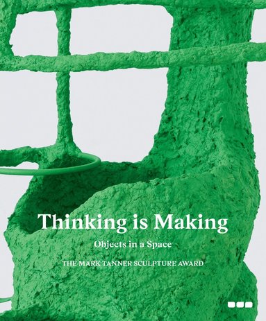 Thinking is Making: Objects in Space, Inbunden