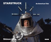 bokomslag Shimon Attie - Starstruck: An American Tale