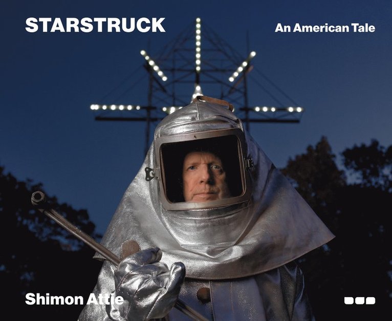 Nicholas Sawicki, Sawicki Nicholas - Shimon Attie - Starstruck: An American Tale, Inbunden