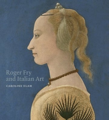 Roger Fry and Italian Art 1