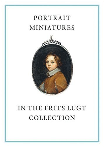 bokomslag Portrait Miniatures in the Frits Lugt Collection