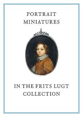 Portrait Miniatures in the Frits Lugt Collection 1