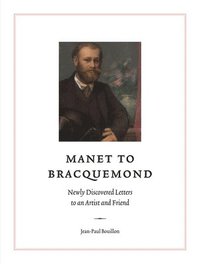 bokomslag Manet to Bracquemond: Unknown Letters to an Artist and a Friend