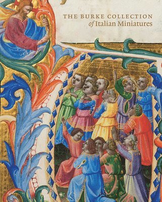 bokomslag The Burke Collection of Italian Manuscript Paintings