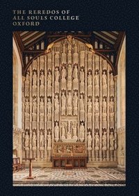 bokomslag The Reredos of All Souls College Oxford