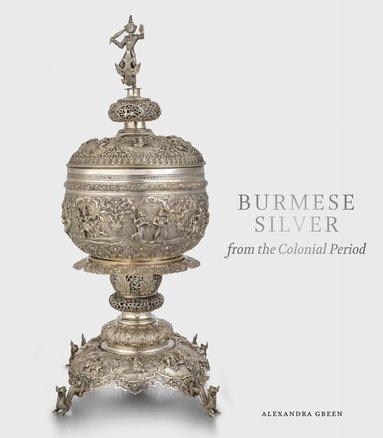 bokomslag Burmese Silver from the Colonial Period