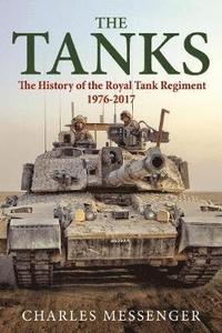 bokomslag The Tanks: The History of the Royal Tank Regiment, 1976-2017