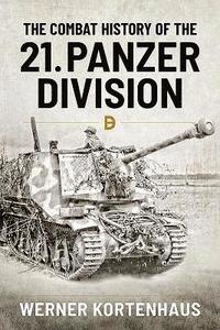 bokomslag The Combat History of the 21st Panzer Division