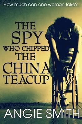 Angie Smith - Spy Who Chipped the China Teacup, Häftad