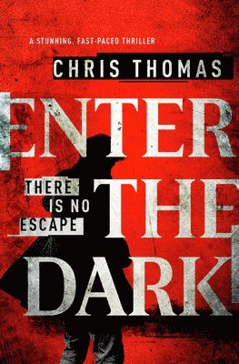 Chris Thomas - Enter the Dark: A Stunning, Fast-Paced Thriller, Häftad