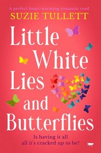 bokomslag Little White Lies and Butterflies: A Perfect Heart-Warming Romantic Read