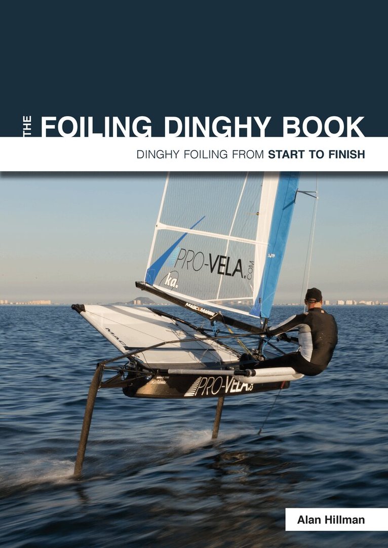 Alan Hillman - Foiling Dinghy Book - Dinghy Foiling from Start to Finish, Häftad