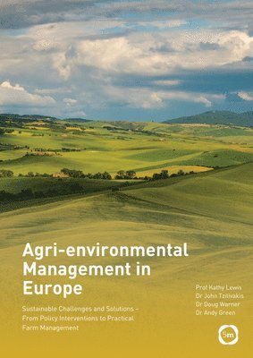 Agri-environmental Management in Europe: Sustainable Challenges and Solutions - From Policy Interventions to Practical Farm Management 1