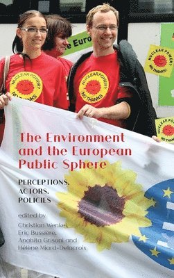 Anahita Grisoni, Christian Wenkel, Eric Bussiere, Anahita Grisoni, Helene Miard-Delacroix, Eric Bussière - Environment and the European Public Sphere, Inbunden