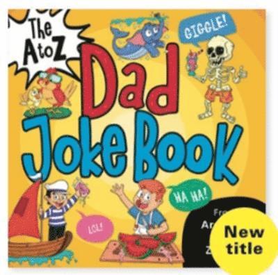 The A to Z Dad Joke Book 1