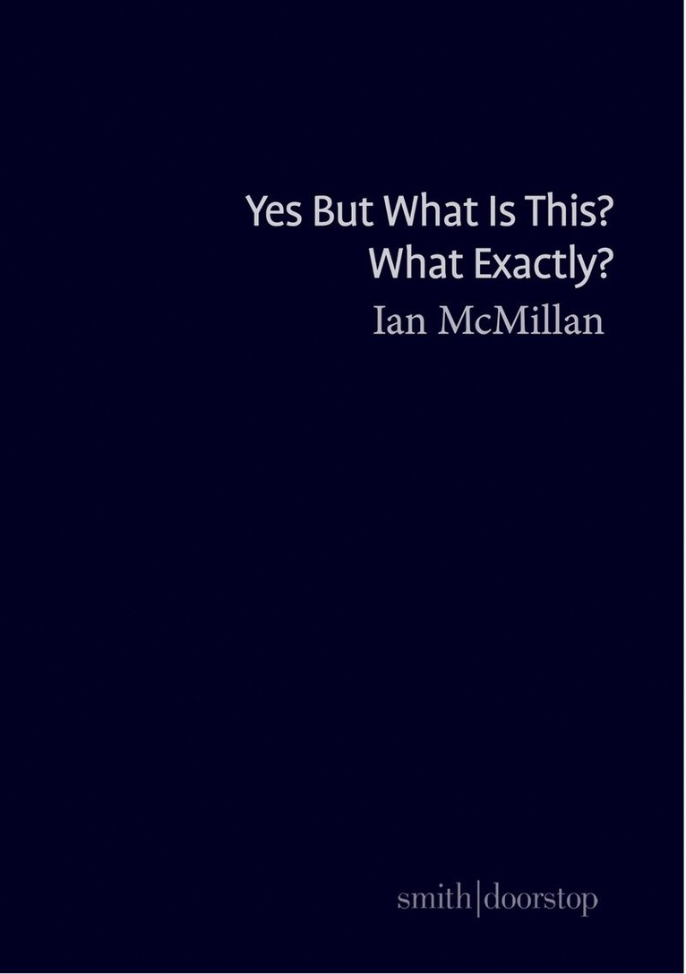 Ian McMillan - Yes But What Is This? What Exactly?, Häftad