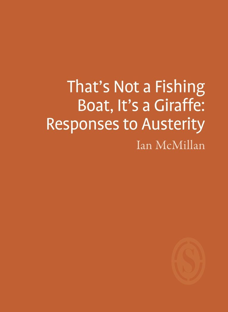 Ian McMillan - That's Not a Fishing Boat, It's a Giraffe: Responses to Austerity, Häftad