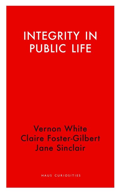 Vernon White, Claire Foster-Gilbert, Jane Sinclair - Integrity in Public Life, Häftad