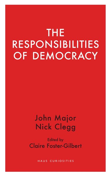 Nick Clegg, John Major, Claire Foster-Gilbert - Responsibilities of Democracy, Häftad