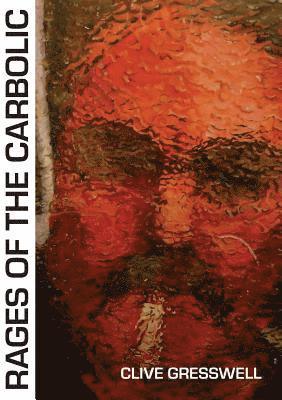Clive Gresswell - Rages of the Carbolic, Häftad. Tillgänglighet: Lägg i varukorg
