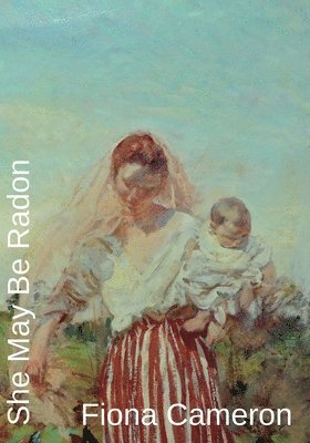 Fiona Cameron - She May Be Radon, Häftad