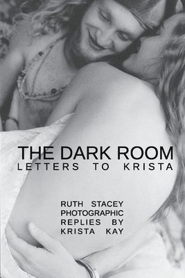 Ruth Stacey - The Dark Room: Letters to Krista, Häftad