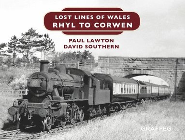 Paul Lawton, David Southern - Lost Lines of Wales: Rhyl to Corwen, Inbunden