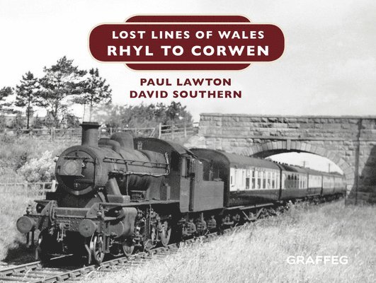 Paul Lawton, David Southern - Lost Lines of Wales: Rhyl to Corwen, Inbunden
