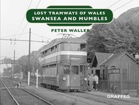 bokomslag Lost Tramways of Wales: Swansea and Mumbles