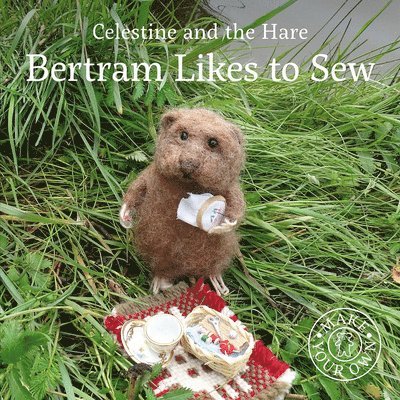 Celestine and the Hare: Bertram Likes to Sew 1