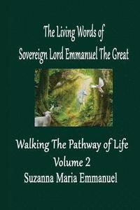 bokomslag The Living Words from Sovereign Lord Emmanuel The Great: Walking the Pathway of Life Volume 2